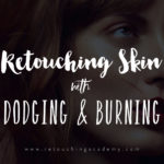 retouching skin with dodging and burning