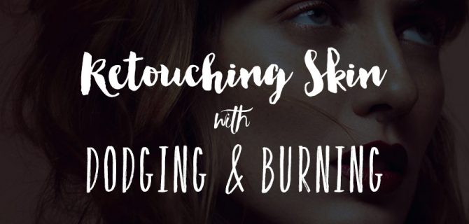 retouching skin with dodging and burning