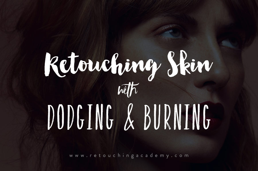 retouching skin with dodging and burning