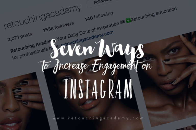 Picture of Seven Ways to Increase Engagement on Instagram - Retouching Academy