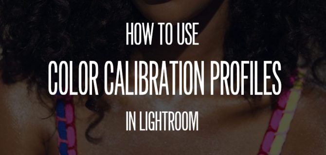 using color calibration profiles in adobe lightroom